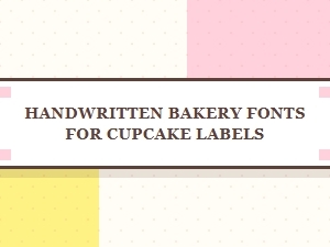 Handwritten Bakery Fonts for Cupcake Labels