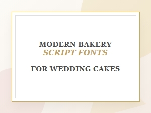 Modern Bakery Script Fonts for Wedding Cakes